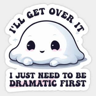 I Just Need To Be Dramatic Lazy Kawaii Ghost Sticker